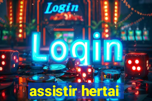 assistir hertai